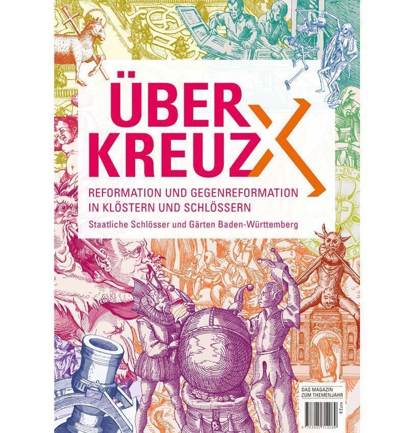 Gestaltung: Staatsanzeiger für Baden-Württemberg, JUNG:Kommunikation GmbH Das Magazin zum Themenjahr 2017 „Über Kreuz“